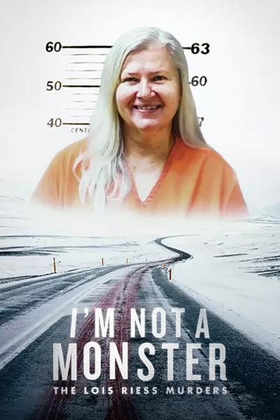 I Am Not a Monster: The Lois Riess Murders