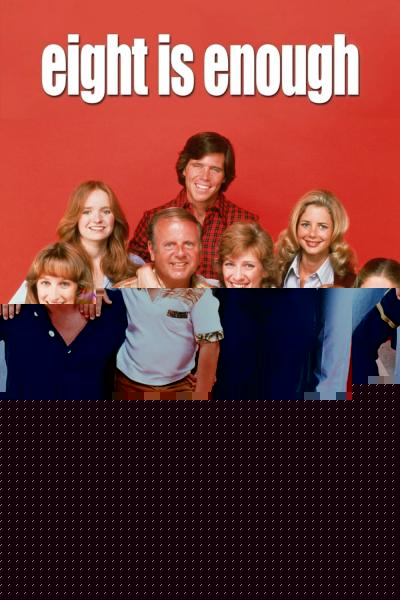 Eight Is Enough